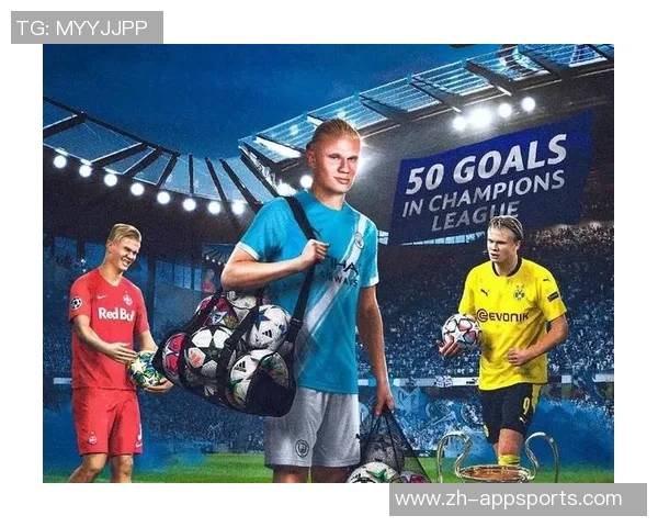 欧冠历史前50场进球榜揭晓哈兰德领衔范尼凯恩紧随其后 欧冠历史前50场进球榜揭晓哈兰德领衔范尼凯恩紧随其后